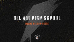Duane Nelson-betts's highlights Bel Air High School
