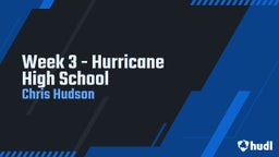 Chris Hudson's highlights Week 3 - Hurricane High School