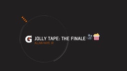 Jolly Tape: The Finale???? 