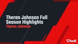 Theran Johnson Full Season Highlights