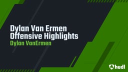 Dylan Van Ermen Offensive Highlights