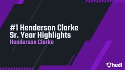 #1 Henderson Clarke Sr. Year Highlights