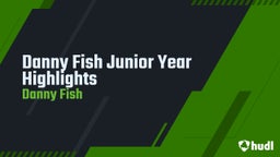 Danny Fish Junior Year Highlights