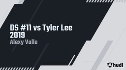 Alexy Valle's highlights DS #11 vs Tyler Lee 2019