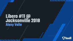 Alexy Valle's highlights Libero #11 @ Jacksonville 2018