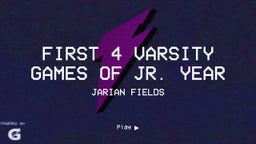 First 4 Varsity Games of Jr. Year