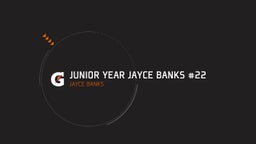 Junior Year Jayce Banks #22