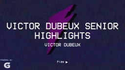 Victor Dubeux Senior Highlights