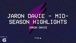 JaRon Davie - Mid-season Highlights