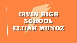 Elijah Munoz's highlights Irvin High School
