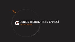 Junior Highlights (6 Games)