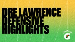 Dre Lawrence Defensive Highlights