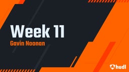 Gavin Noonan's highlights Week 11