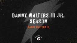 Danny Walters III Jr. Season