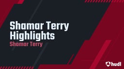 Shamar Terry Highlights