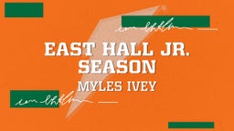 Myles Ivey's highlights East Hall Jr. Season
