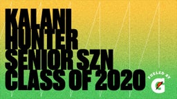Kalani Hunter Senior SZN Class Of 2020