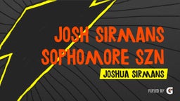 Josh Sirmans Sophomore szn