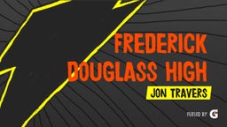 Jon Travers's highlights Frederick Douglass High School