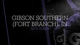 Seth Goben's highlights Gibson Southern (Fort Branch), IN