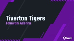Toluwani Adeniyi's highlights Tiverton Tigers
