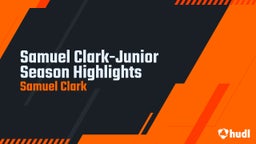 Samuel Clark-Junior Season Highlights