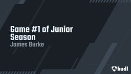 James Burke's highlights Game #1 of Junior Season