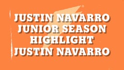 Justin Navarro Junior Season Highlight
