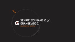 Ian Marcal garcia's highlights Senior Szn Game 2 (v. Orangewood)