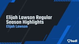 Elijah Lawson Regular Season Highlights