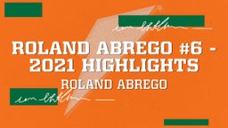 Roland Abrego #6 - 2021 Highlights