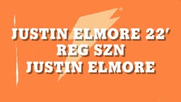 Justin Elmore 22’ Reg Szn