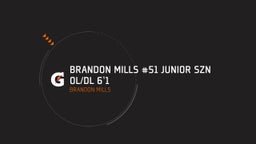 Brandon Mills #51 Junior Szn OL/DL 6’1