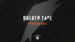 Christian Gray's highlights Duluth Tape