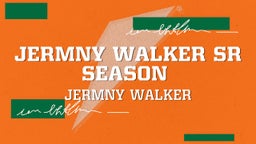 Jermny Walker SR Season 