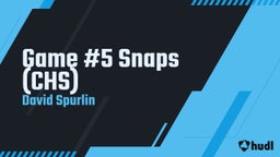 David Spurlin's highlights Game #5 Snaps (CHS)