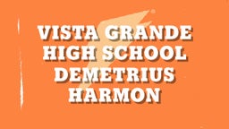 Demetrius Harmon's highlights Vista Grande High School