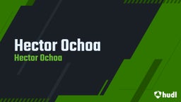 Hector Ochoa's highlights Hector Ochoa 