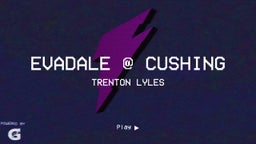 Trenton Lyles's highlights Evadale @ Cushing