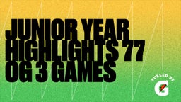 Junior Year Highlights (3 Games) 