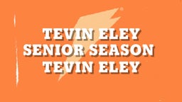  Tevin Eley Senior Season 