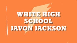Javon Jackson's highlights White High School