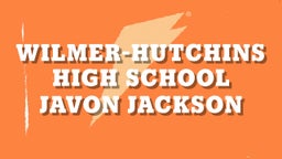 Javon Jackson's highlights Wilmer-Hutchins High School