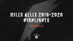 Miles Kelly 2019-2020 Highlights