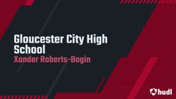 Xander Roberts-bogin's highlights Gloucester City High School