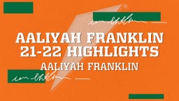 Aaliyah Franklin 21-22 Highlights