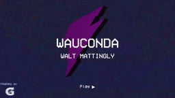 Walt Mattingly's highlights Wauconda