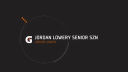 Jordan Lowery Senior Szn