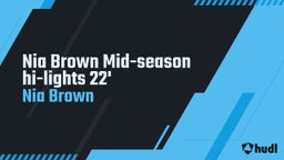 Nia Brown Mid-season hi-lights 22'