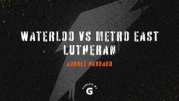 Aubrey Hubbard's highlights Waterloo vs Metro East Lutheran